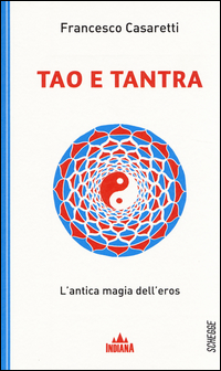 Tao_E_Tantra_L`antica_Magia_Dell`eros_-Casaretti_Francesco